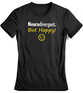 Tričko Neurodivergent. But Happy!